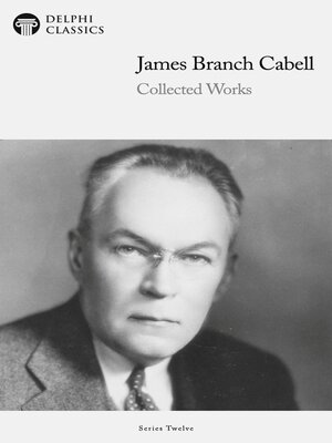 cover image of Delphi Collected Works of James Branch Cabell (Illustrated)
